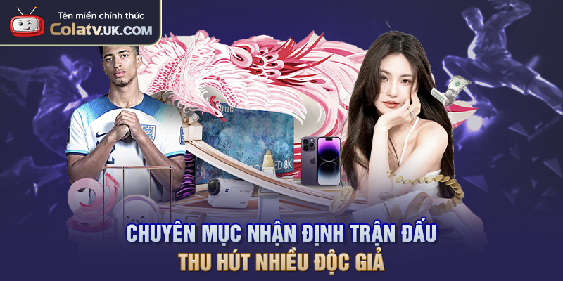 Chuyên mục nhận định trận đấu thu hút nhiều độc giả