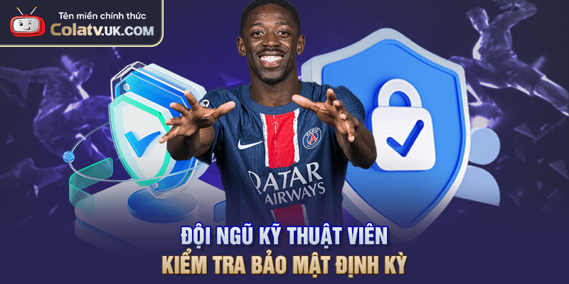 Đội ngũ kỹ thuật viên kiểm tra bảo mật định kỳ