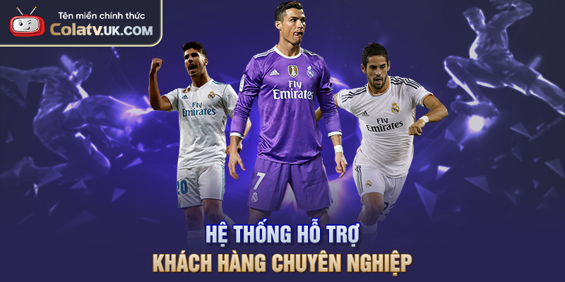 Hệ thống hỗ trợ khách hàng chuyên nghiệp