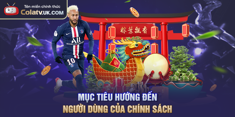 Mục tiêu hướng đến người dùng của chính sách