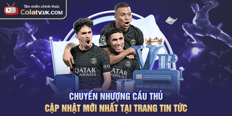Chuyển Nhượng Cầu Thủ Cập Nhật Mới Nhất Tại Trang Tin Tức
