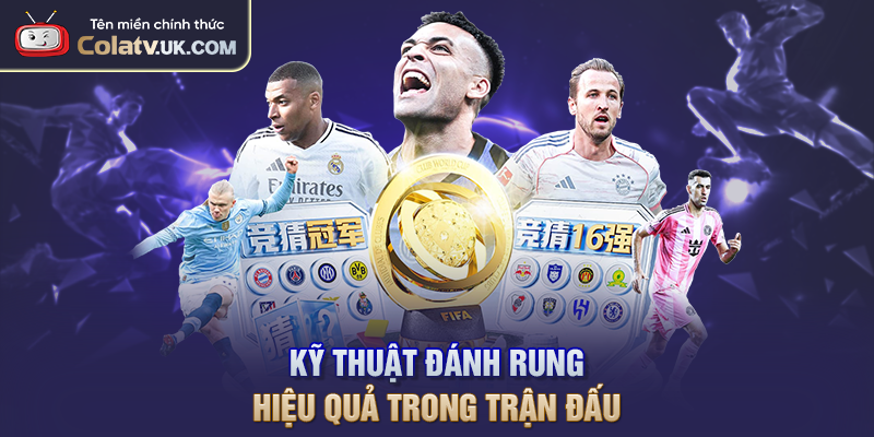 Kỹ thuật đánh rung hiệu quả trong trận đấu
