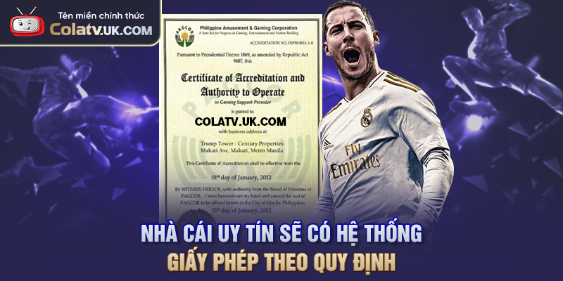 Nhà cái uy tín sẽ có hệ thống giấy phép theo quy định