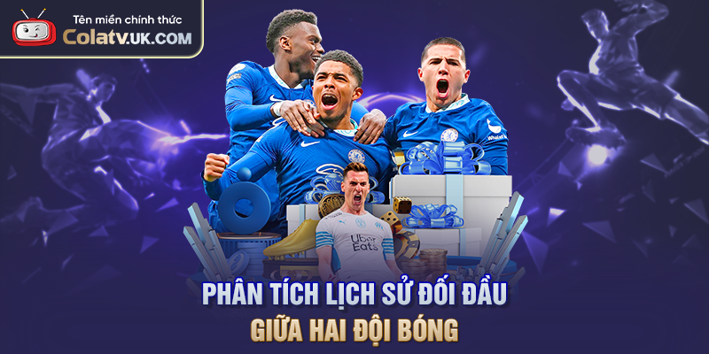 Phân tích lịch sử đối đầu giữa hai đội bóng