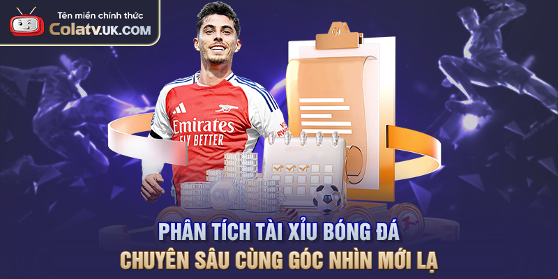 Phân Tích Tài Xỉu Bóng Đá Chuyên Sâu Cùng Góc Nhìn Mới Lạ