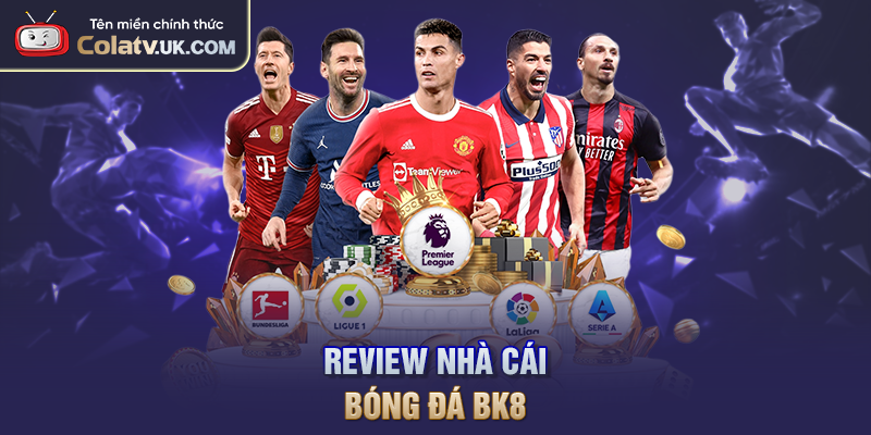 Review nhà cái bóng đá BK8