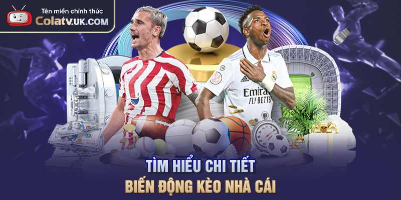 Tìm hiểu chi tiết biến động kèo nhà cái