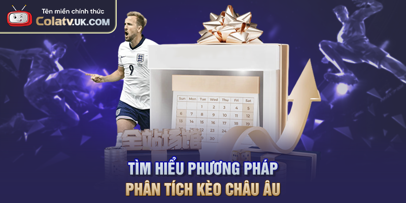 Tìm hiểu phương pháp phân tích kèo châu Âu