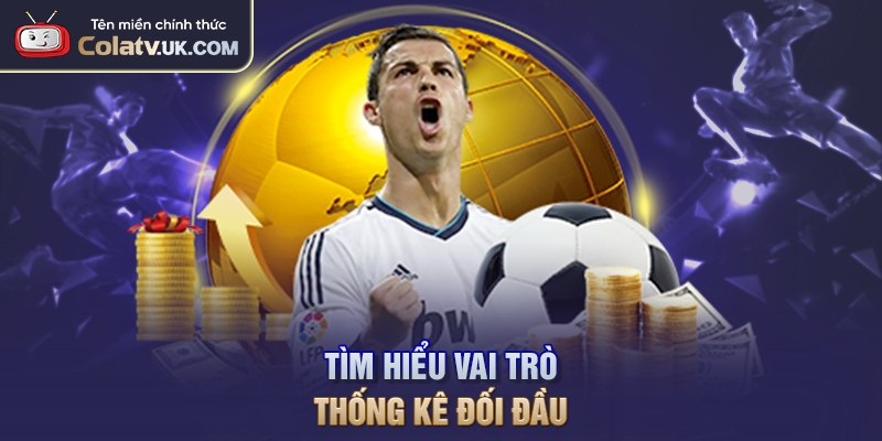 Tìm hiểu vai trò thống kê đối đầu (H2H)