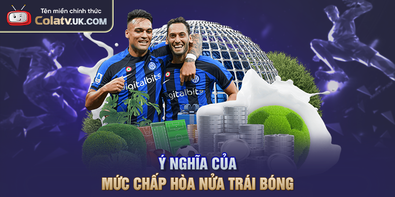 Ý nghĩa của mức chấp hòa nửa trái bóng